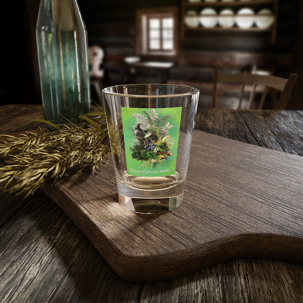 Doing All You Can Brother? - Shot Glass, 1.5oz